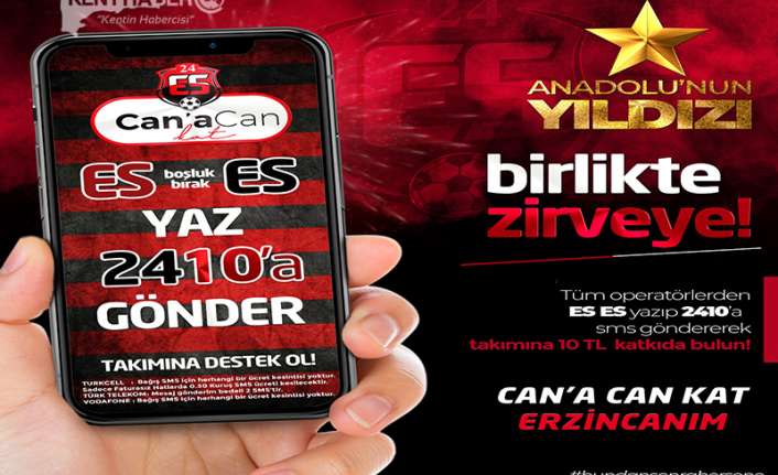 ANAGOLD 24Erzincansporun destek zamanı. Can’a Can kat SMS kampanyası ile