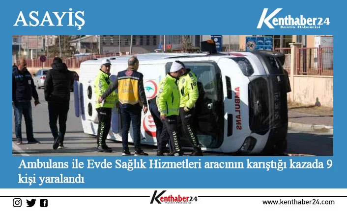 Erzincan’da ambulans ile Evde Sağlık Hizmetleri aracının karıştığı trafik kazasında