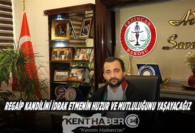 Erzincan Baro Başkanı Av. Adem Aktürk, Üç Ayların müjdecisi olan