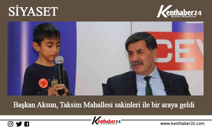Erzincan Belediye Başkanı Bekir Aksun bu hafta Taksim Mahallesi sakinleri