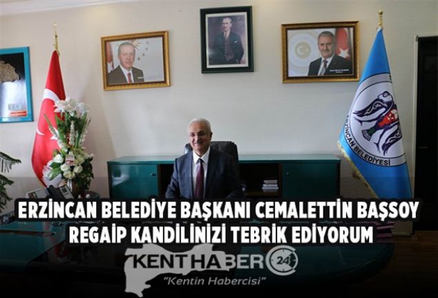 Erzincan Belediye Başkanı Cemalettin Başsoy, Regaip Kandili dolayısıyla yayınladığı kutlama