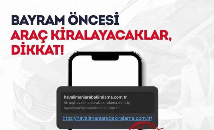BAYRAM ÖNCESİ ARAÇ KİRALAYACAKLAR DİKKAT