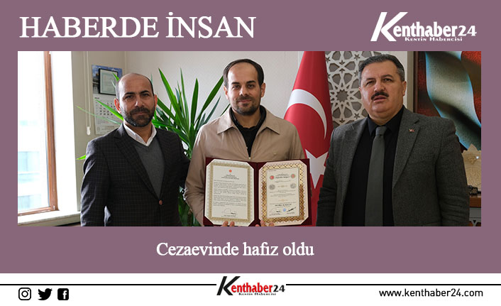 Cezaevinde hafız oldu Erzincan’da bir mahkum cezaevinde tutuklu bulunduğu sürede Kur’an-ı Kerim’i ezberleyerek