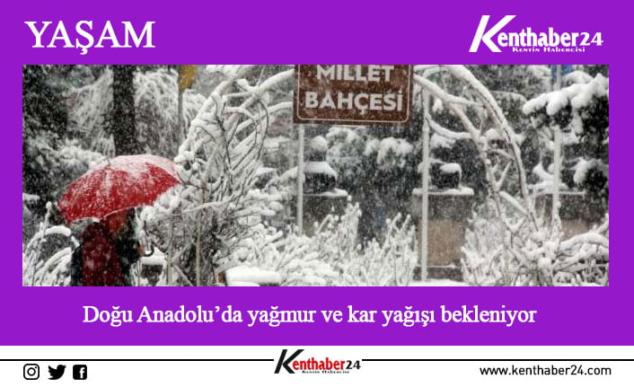 Doğu Anadolu Bölgesi’nde aralıklı yağmur ve kar yağışı bekleniyor.