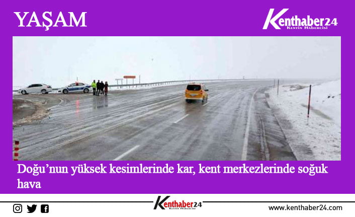 Doğu Anadolu’nun yüksek kesimlerinde aralıklı kar yağışı görülürken kent merkezlerine