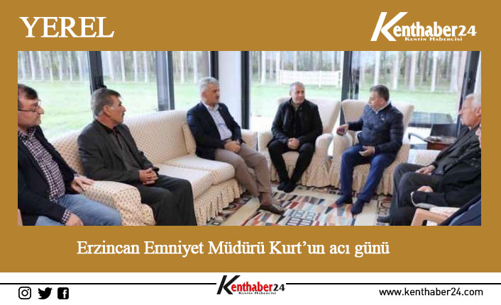 Erzincan Emniyet Müdürü Kenan Kurt’un babası Aydın Kurt hayatını kaybetti.