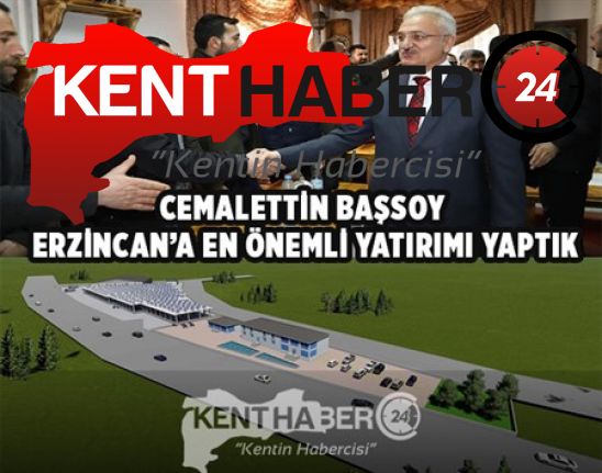 Erzincan Belediye Başkanı Cemalettin Başsoy,  Doğu Anadolu’da tek diyebileceğimiz