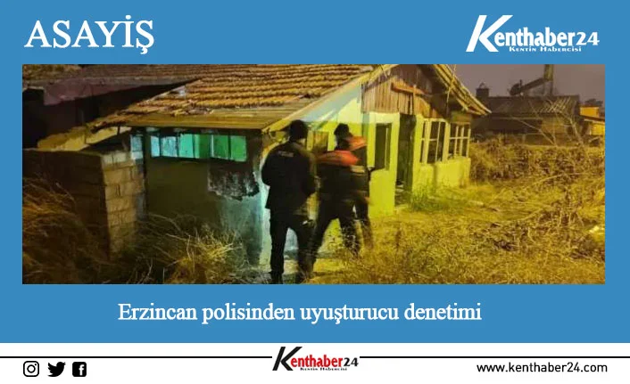 Erzincan polisinden uyuşturucu denetimi Erzincan ve ilçelerinde Narkotik Suçlarla Mücadele Şube Müdürlüğü ekiplerince uyuşturucuyla