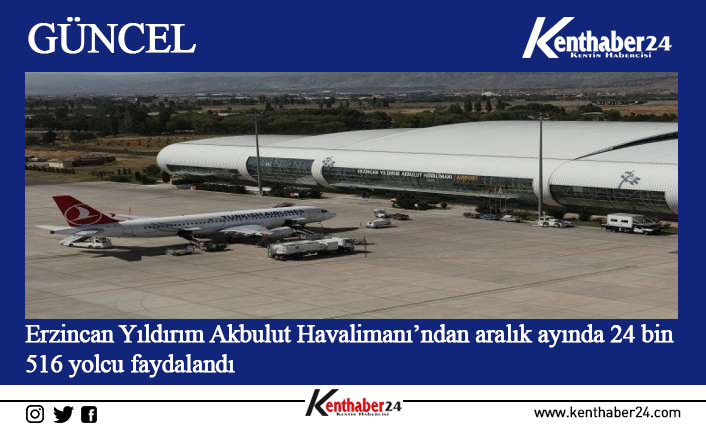 Erzincan Yıldırım Akbulut Havalimanı’ndan kasım ayında 22 bin 314 yolcu