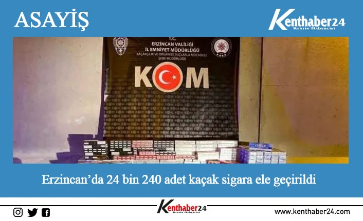 Erzincan’da bir araçta yapılan aramada 24 bin 240 adet kaçak