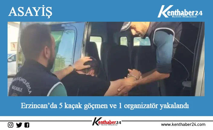 Erzincan’da yurda yasa dışı yollarla girdikleri belirlenen 5 Afganistan uyruklu