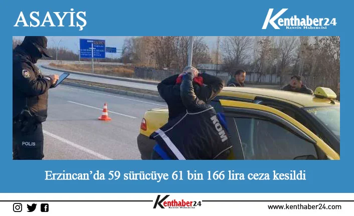 Erzincan il genelinde 26 gün süren denetim ve asayiş uygulamalarında