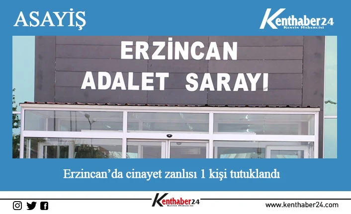 Erzincan’da 1 kişinin hayatını kaybettiği bıçaklı kavga ile ilgili gözaltına