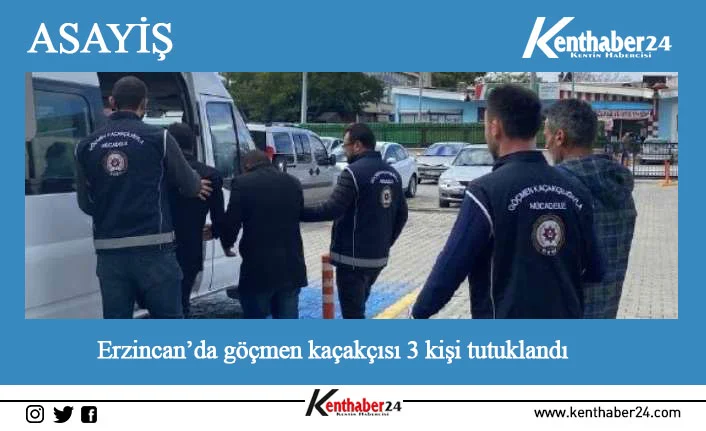 Erzincan’da göçmen kaçakçısı 3 kişi tutuklandı Erzincan’da yurda yasa dışı yollarla girdiği belirlenen Afganistan uyruklu 18
