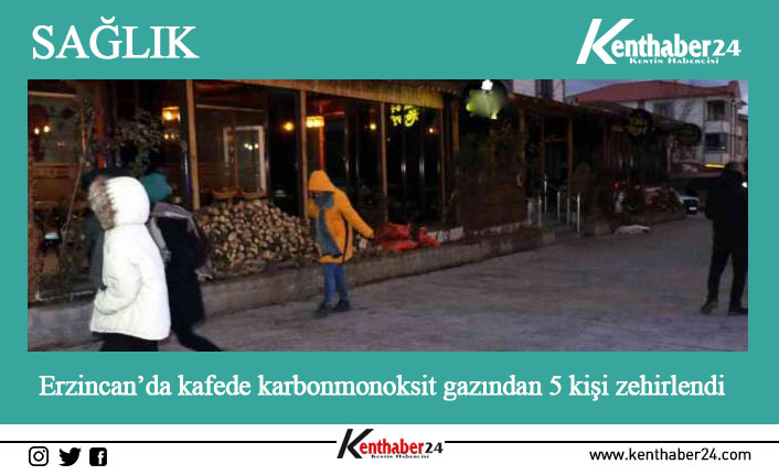 Erzincan’da bir kafede akşam saatlerinde meydana gelen olayda sobadan sızan