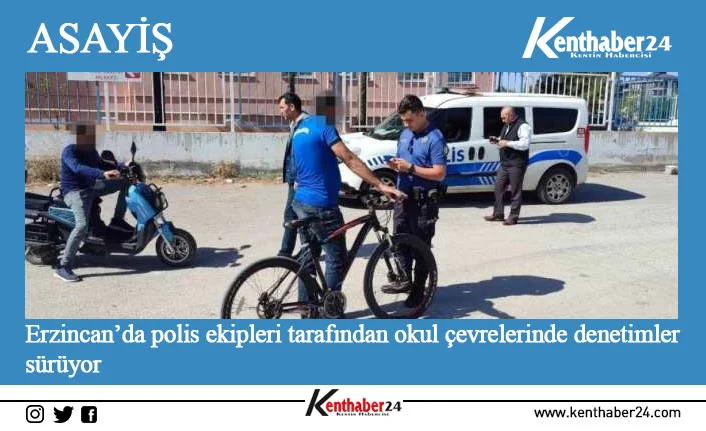 Erzincan’da polis ekipleri tarafından okul çevrelerinde denetimler sürüyor Erzincan’da polis ekipleri tarafından eğitim ve öğretimin güvenli bir ortamda