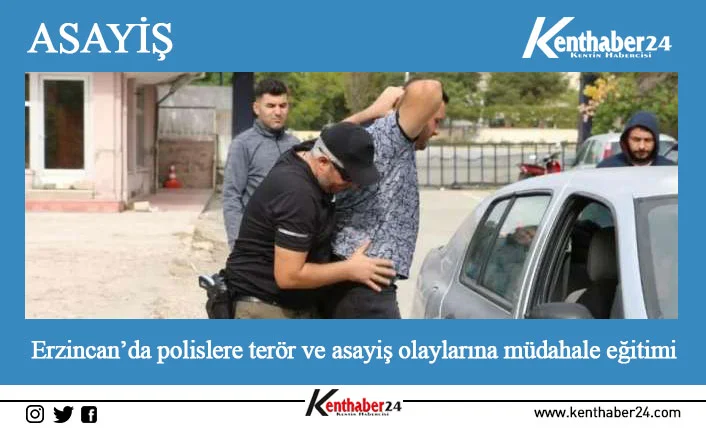 Erzincan’da polislere, terör ve asayiş olaylarına müdahale eğitimi verildi.