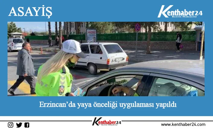 Erzincan’da yaya önceliği uygulaması yapılarak 113 vatandaşa el broşürü dağıtılarak