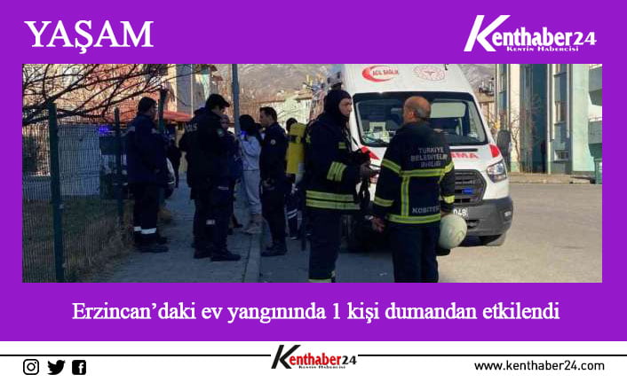 Erzincan’da bir evin içinde çıkan yangında 1 kişi dumandan etkilendi.