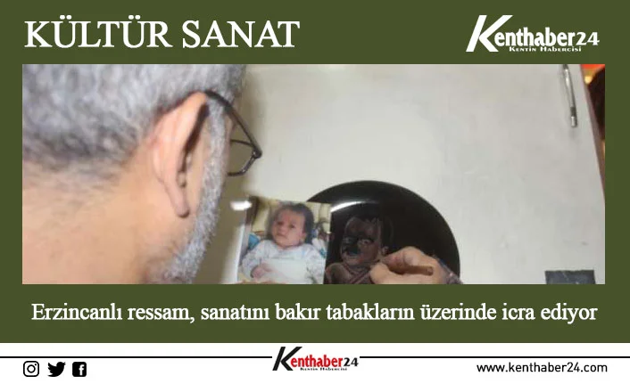 Erzincan’da ressam İhsan Parlar 38 yıldır bakır tabakların üzerinde portre