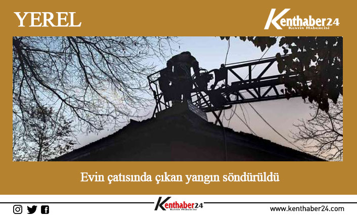 Erzincan’da bir evin çatısında çıkan yangın itfaiyenin müdahalesiyle söndürüldü.