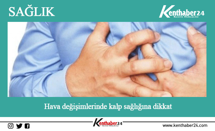 Kış mevsimi ve öncesi havaların hızlı değiştiği sonbaharda, kalp krizi