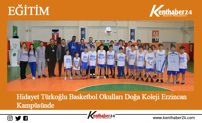Doğa Koleji Erzincan Kampüsünde Hidayet Türkoğlu Basketbol Okulları Rüzgârı esti.