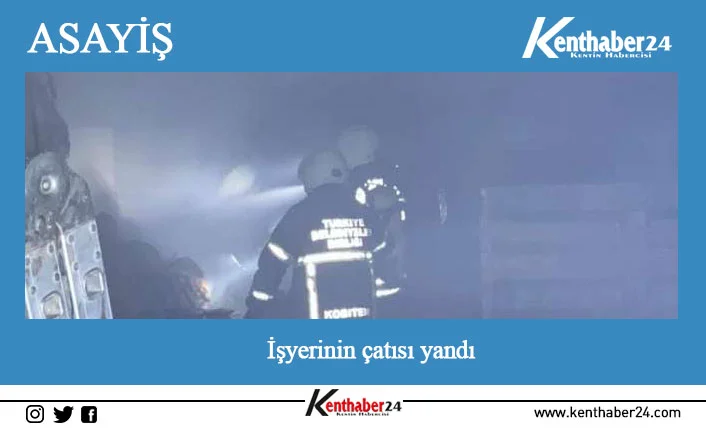 Erzincan’da bir işyerinin çatısı yandı.