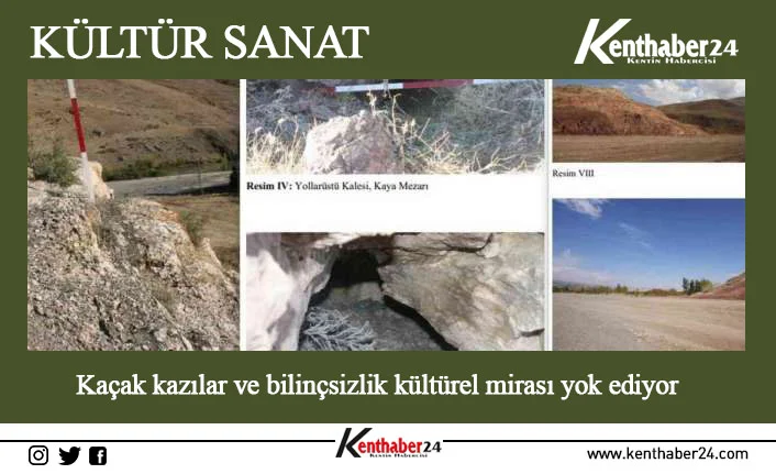 Erzincan’da kaçak kazılar ve bilinçsizlik kültürel mirası yok ediyor.