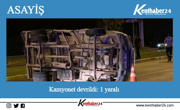 Erzincan’da kamyonetin devrilmesi sonucu meydana gelen trafik kazasında 1 kişi