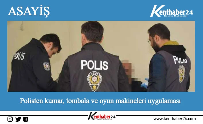 Erzincan il ve ilçelerinde "Kumar, Tombala ve Oyun Makineleri" uygulaması