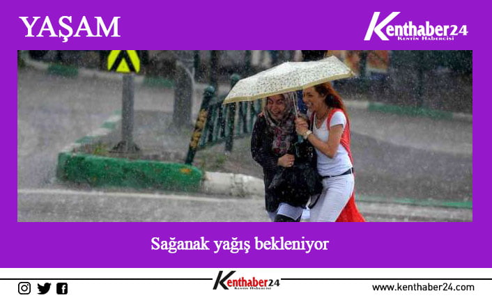 Meteoroloji 12. Bölge Müdürlüğü sorumluluğundaki 4 ilde sağanak yağışı bekleniyor.