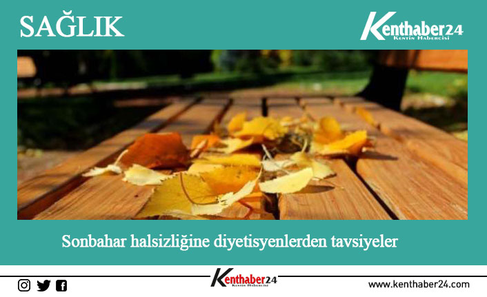 Diyetisyenler, metabolizma hızının değiştiği sonbahar günlerinde çoğu insanda görülen halsizliğe