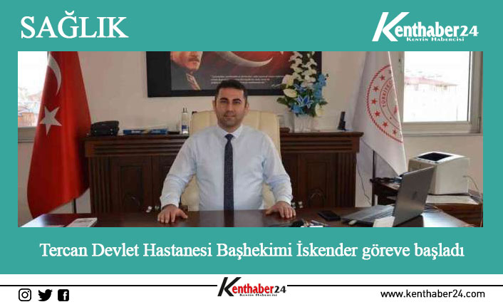 Tercan Devlet Hastanesi Başhekimi İskender göreve başladı Erzincan’ın Tercan Devlet Hastanesi Başhekimliğine atanan pratisyen hekim Aslan İskender
