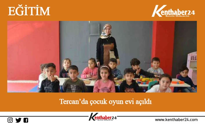 Erzincan’ın Tercan ilçesinde kadın girişimci tarafından çocuk oyun evi açıldı.