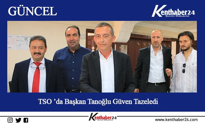 TSO ’da Başkan Tanoğlu Güven Tazeledi Erzincan Ticaret ve Sanayi Odası (TSO) Başkanı Ahmet Tanoğlu, yeniden