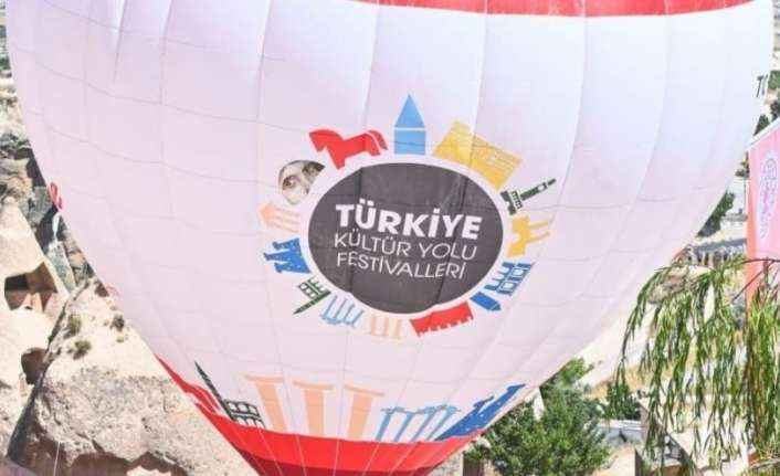 Türkiye Kültür Yolu Festivalleri’nin ilk durağı olan Kapadokya Balon ve