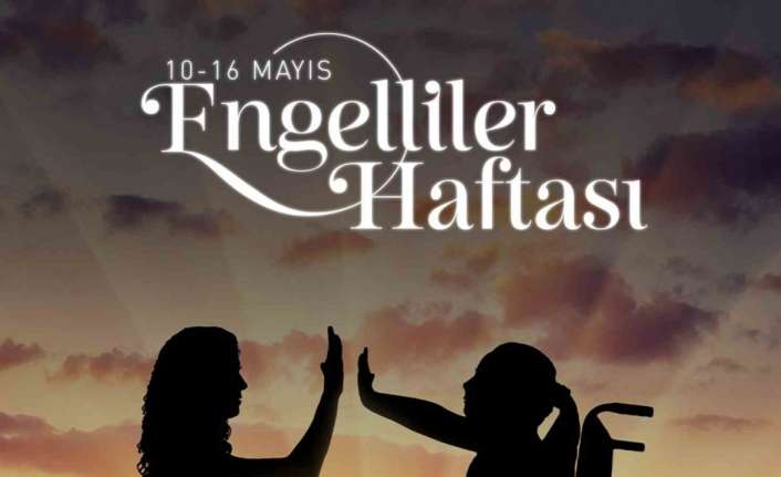 10-16 MAYIS ENGELLİLER HAFTASI