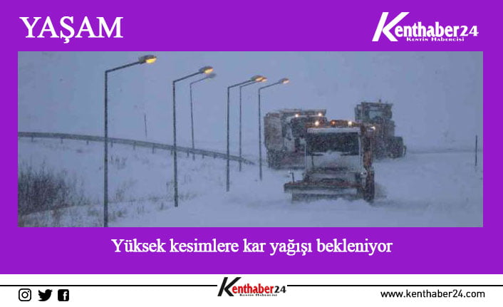 Doğu Anadolu Bölgesinin yüksek kesimlerinde kar yağışı bekleniyor.