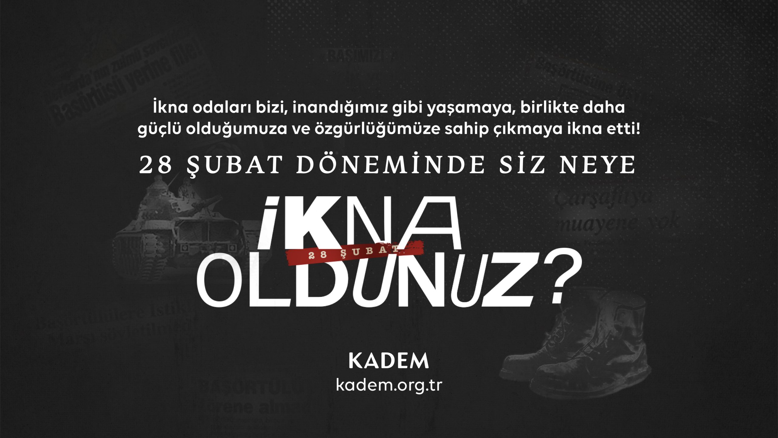 Kadem, 28 Şubat kampanyası ile bu kez “İkna odalarını” hatırlatıyor