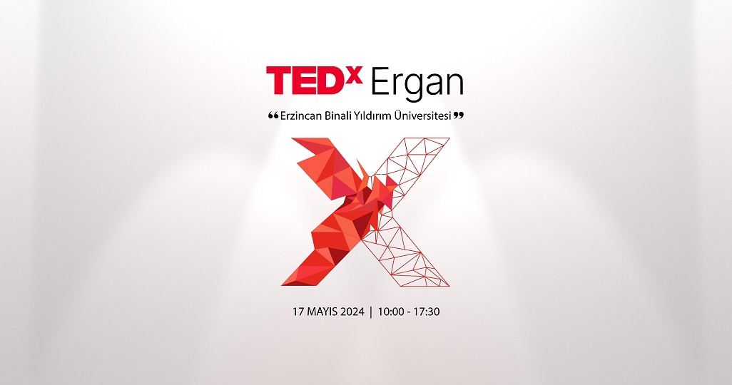 Erzincan’da ilk kez düzenlenecek olan TEDx Ergan etkinliğinde alanında uzman