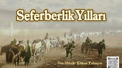 Seferberlik yılları, Türk milletinin en zorlu dönemlerinden biri olarak tarihte