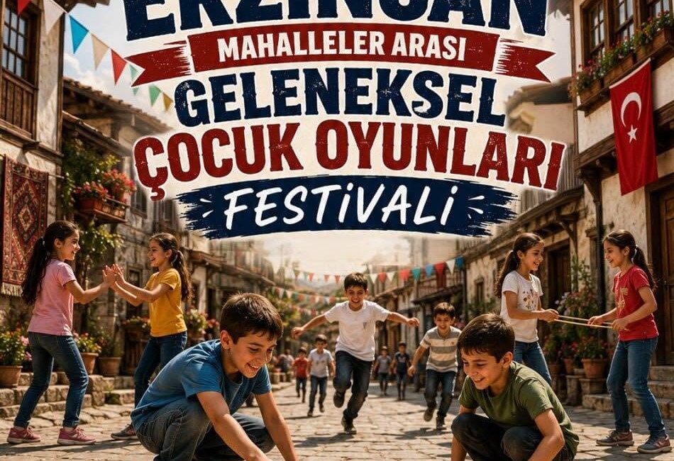 Erzincan Valiliği, mahalle kültürünün sıcaklığını ve geleneksel çocuk oyunlarının coşkusunu